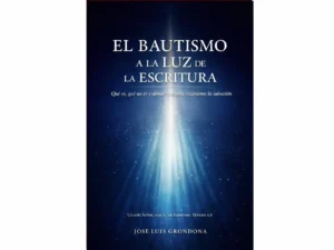 El bautismo a la luz de las Escrituras