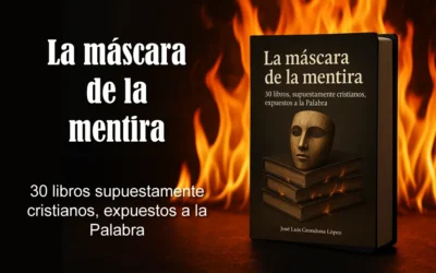 La máscara de la mentira: 30 libros a prueba de la Palabra
