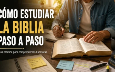 Cómo estudiar la Biblia paso a paso: una guía práctica para comprender mejor las Escrituras